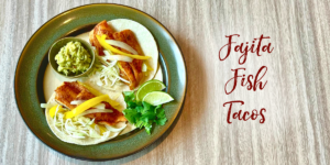 Fajita Fish Tacos