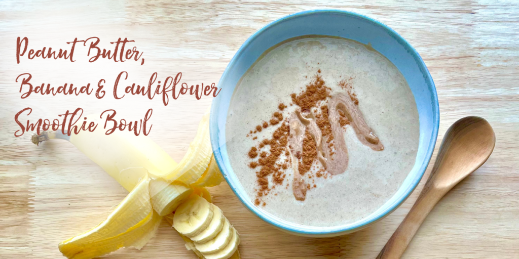 Recipe: Peanut Butter, Banana, & Cauliflower Smoothie Bowl