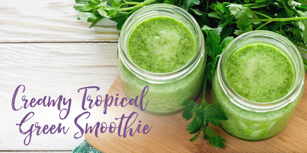 Recipe: Creamy Tropical Green Smoothie