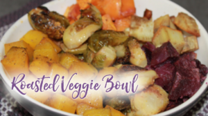 Roasted Veggie Bowl