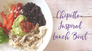 Chipotle-Inspired Lunch Bowl
