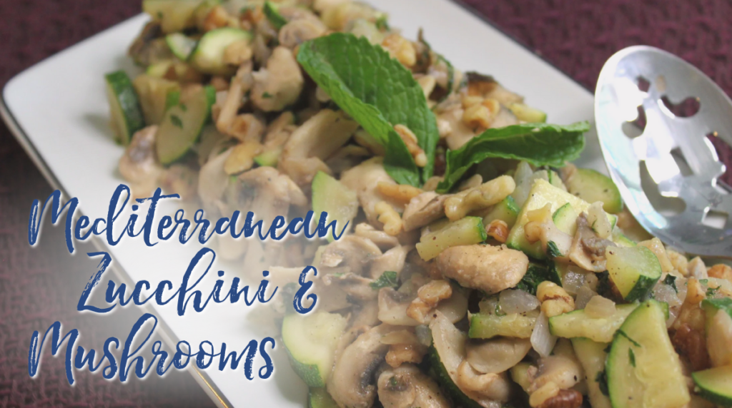 Recipe: Mediterranean Zucchini & Mushrooms