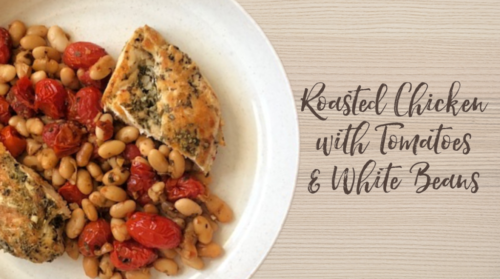 Recipe: Roasted Chicken with Tomatoes & White Beans