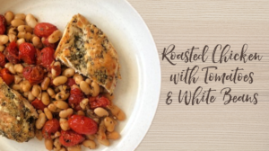 Roasted Chicken with Tomatoes & White Beans