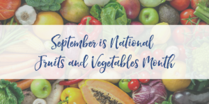 Fruits and Veggies month