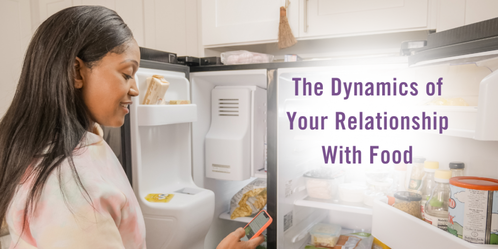The Dynamics of Your Relationship With Food