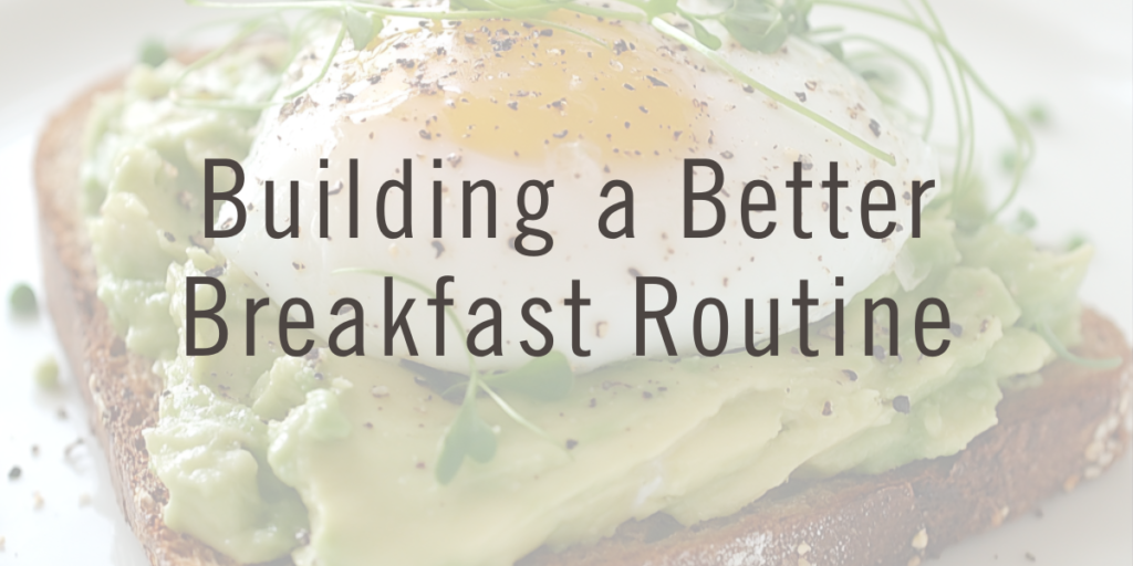 Building a Better Breakfast Routine