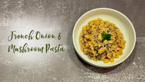 French Onion & Mushroom Pasta