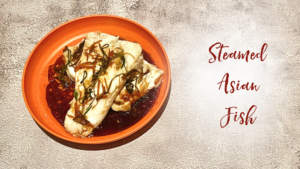 Steamed Asian Fish